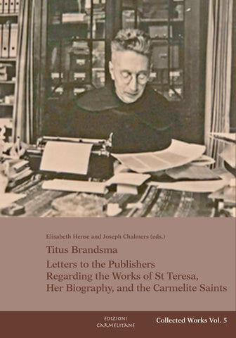 Titus Brandsma: Letters to the Publishers Regarding the Works of St. Teresa, Her Biography, and the Carmelite Saints - Collected Works, Vol. 5