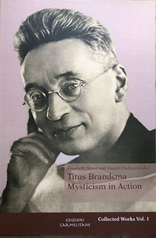 Titus Brandsma: Mysticism in Action - Collected Works, Vol. 1