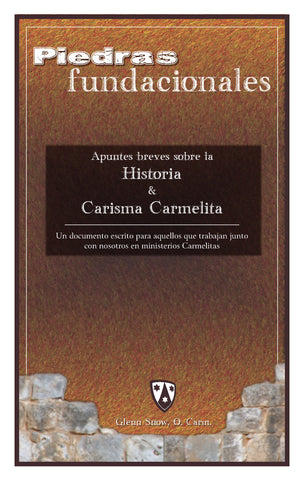 Piedras Fundacionales: Apuntes Breves sobre la Historia y Carisma Carmelita