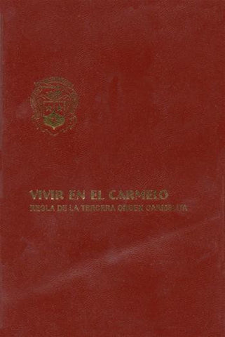 Vivir en el Carmelo: Regla de la Tercera Orden Carmelita