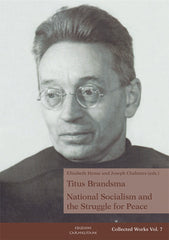 The Collected Works of Titus Brandsma, Vol. 7: National Socialism and the Struggle for Peace