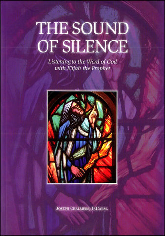 The Sound of Silence: Listening to the Word of God with Elijah the Prophet