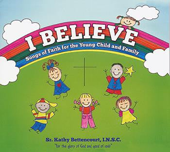 I Believe: Songs of Faith for the Young Child and Family