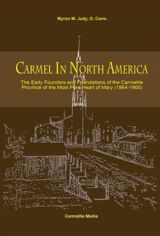 Carmel In North America: The Early Founders and Foundations of the PCM Province