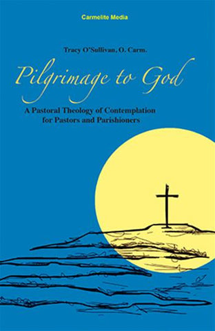 Peregrinación a Dios:una teología pastoral de contemplación para pastores y feligreses